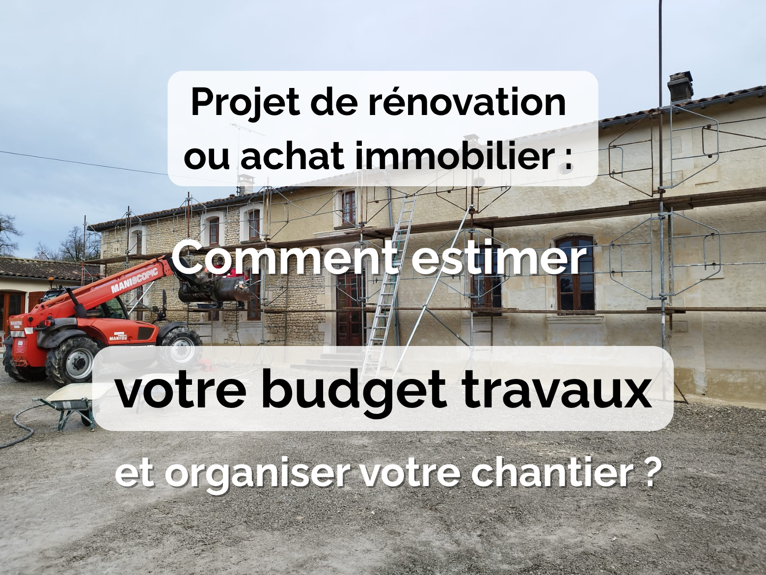 Travaux de rénovation maison : comment estimer votre budget et organiser vos travaux ?